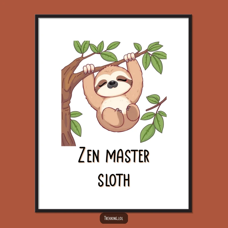 Funny Sloth View Poster: Tranquil Animal Art, Amusing Funny Gift for Peace Seekers