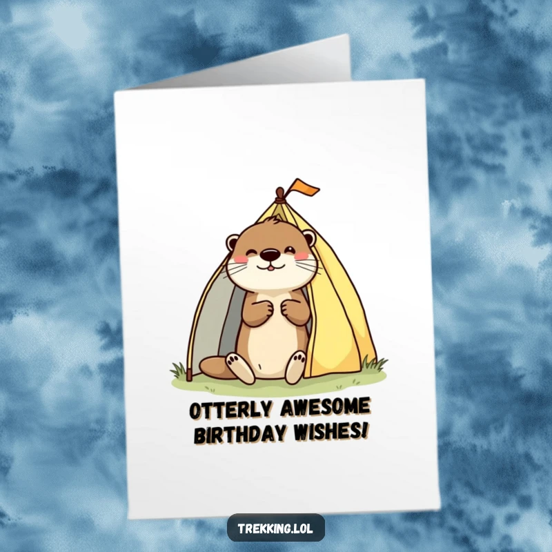 Funny Free Printable Birthday Card: A playful otter enthusiastically pitching a tent, celebrating outdoor adventures.