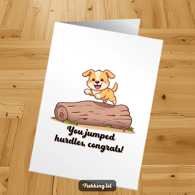Funny Free Printable Congratulations Card: Playful dog bounding over a fallen log with a wide grin, marking a successful achievement. Humorous downloadable.