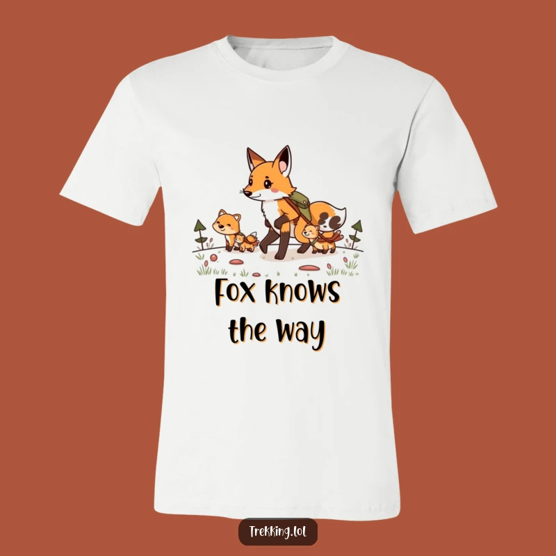 Funny Fox Trailblazer T-Shirt: Determined Leader's Hilarious Hike, Great Funny Gift